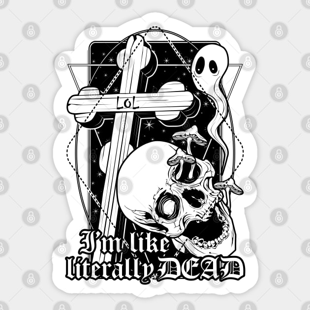 I'm like literally dead Sticker by Von Kowen